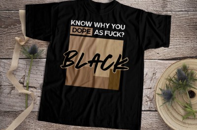 Know Why You Dope As Fuck Black